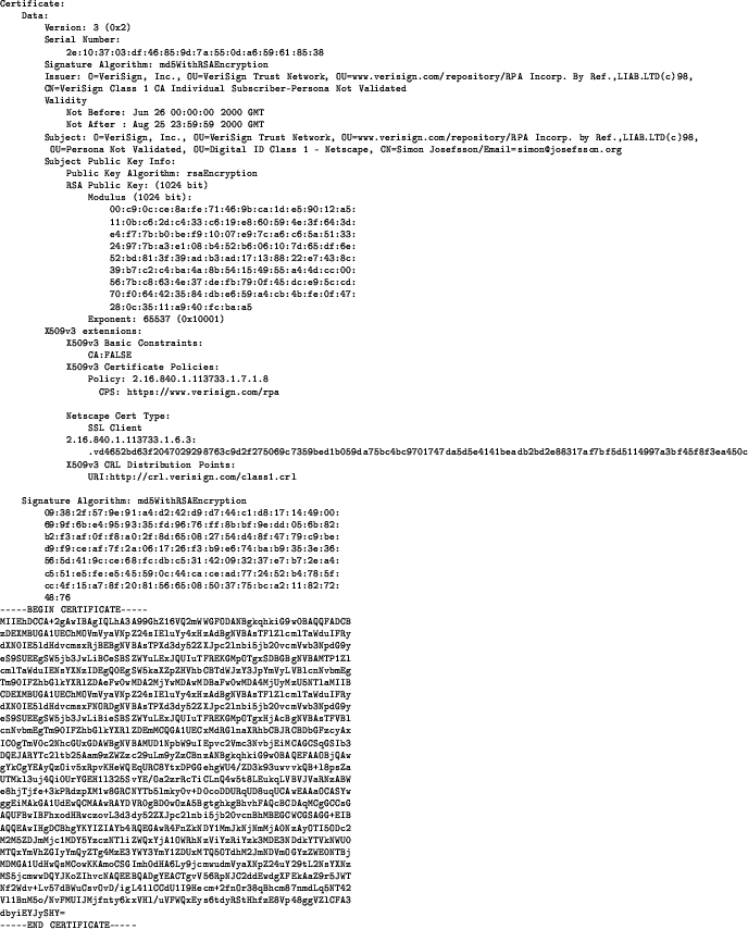 \begin{figure}\begin{center}
\tiny\begin{verbatim}Certificate:
Data:
Version...
...FA3
dbyiEYJySHY=
-----END CERTIFICATE-----\end{verbatim}\end{center}\end{figure}